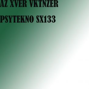 Download track PSYTEKNO SX4227 AZ XVER VKTNZER