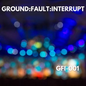 Download track Bioluminescent GROUND: FAULT: INTERRUPT