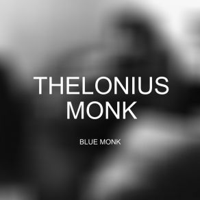 Download track Blue Monk (2) Thelonious Monk