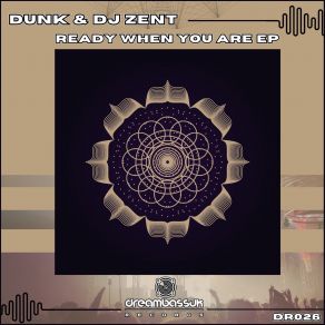 Download track Ready When You Are Dunk, Dj Zent