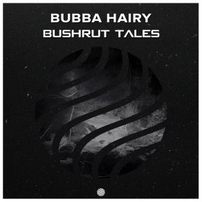 Download track Bushrut Tales Bubba Hairy