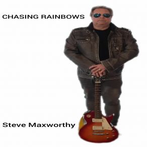 Download track Chasing Rainbows Steve Maxworthy