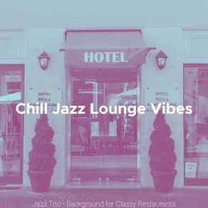 Download track Cool Ambiance For Cocktail Bars Chill Jazz Lounge Vibes