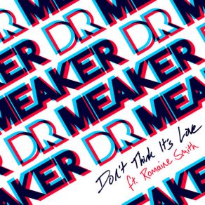 Download track Don't Think It's Love Dr Meaker, Romaine Smith