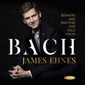 Download track Partita No. 3 For Violin Solo In E Major, BWV 1006: VII. Gigue James Ehnes