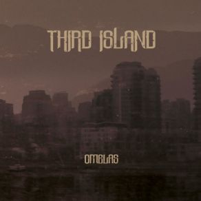 Download track The Ones Who Walk Away Third Island