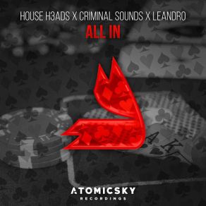 Download track All In Leandro, Criminal Sounds, House H3ads