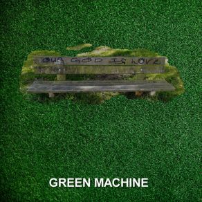 Download track Our Love Is God Part Two The Green Machine