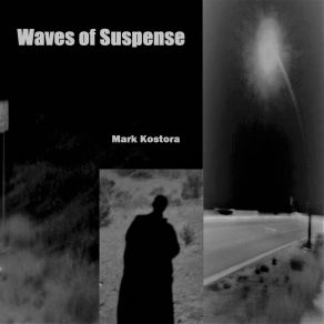 Download track Sonorous Suspense Mark Kostora