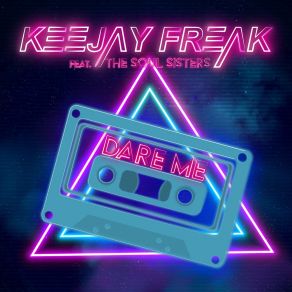 Download track Dare Me (Edit Mix) Keejay FreakThe Soul Sisters