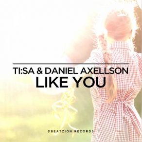 Download track Like You (Original Mix) TI: SA