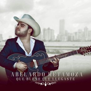 Download track Que Bueno Que Llegaste Abelardo Retamoza