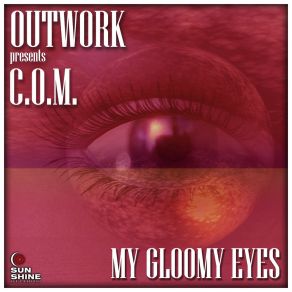 Download track My Gloomy Eyes (Outwork Edit Mix) C. O. M.