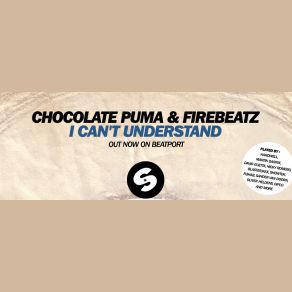 Download track I Can& # 039; T Understand (Original Mix) Chocolate Puma, Firebeatz