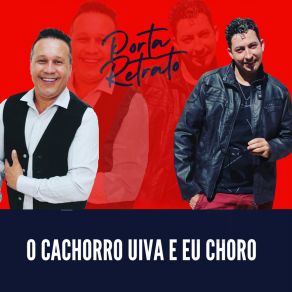 Download track O Cachorro Uiva Eu Choro Porta Retrato