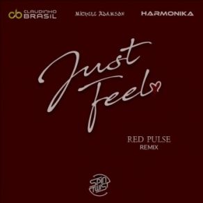 Download track Just Feel (Red Pulse Remix) Michele Adamson, Harmonika, Claudinho Brasil