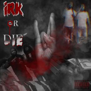 Download track IRK Or Die Dino Da PuppetMaster