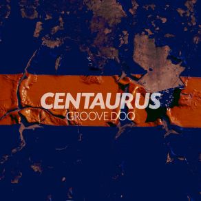 Download track Centaurus Groove Doo