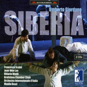 Download track Siberia, Opera. Act One. Godi Dunque Il Tuo Sole (Chorus) Bratislava Chamber Choir, Orchestra Internazionale D'Italia, The Soloists, Manlio Benzi