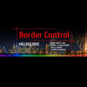 Download track Melbourne (Enelle Remix) Border Control