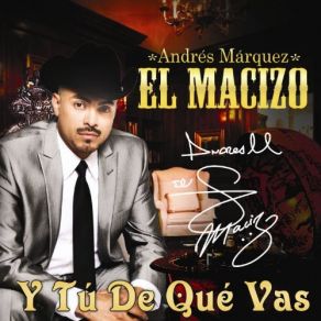 Download track Tu De Que Vas Andres Marquez El Macizo