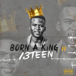 Download track Born A King (Skit) 13teen