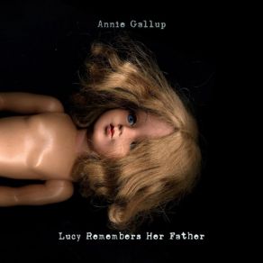 Download track Lucy Remembers Her Father Annie Gallup