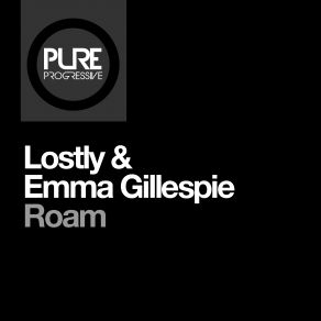 Download track Roam (Extended Mix) Lostly, Emma Gillespie