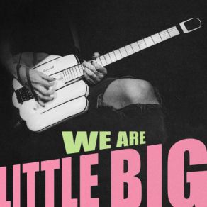 Download track We Are Little Big 