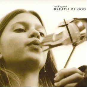 Download track Breath Of God Todd Agnew