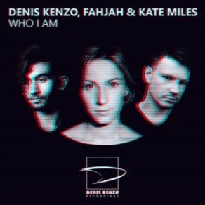 Download track Who I'am Kate Miles, Denis Kenzo, Fahjah