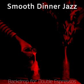 Download track Soulful Ambiance For Caffe Mochas Smooth Dinner Jazz