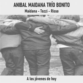 Download track A Los Jóvenes De Hoy Anibal Maidana Trío Bonito