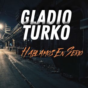 Download track Es Muy Tarde GLADIO TURKO