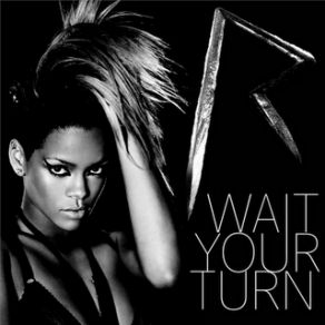 Download track Wait Your Turn Rihanna