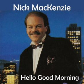 Download track Hello Good Morning Nick Mackenzie