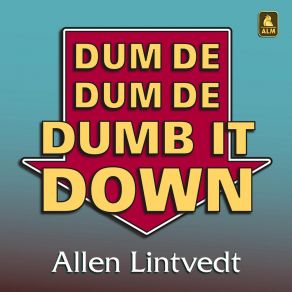 Download track Dum De Dum De Dumb It Down Allen Lintvedt