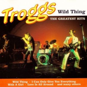 Download track I Can't Control Myself The Troggs