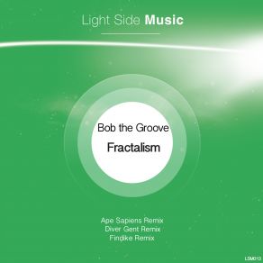 Download track Fractalism (Original Mix) Bob The Groove