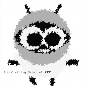 Download track XXX (Original Mix) RoboCrafting Material