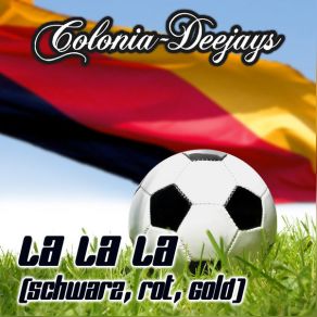 Download track La La La (Schwarz, Rot, Gold) Colonia DeejaysROT, Schwarz, Gold