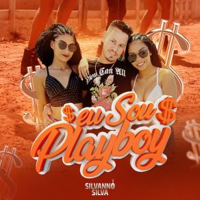 Download track Eu Sou Playboy Silvanno Silva