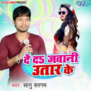 Download track De Da Jawani Utar Ke Sanu Sargam