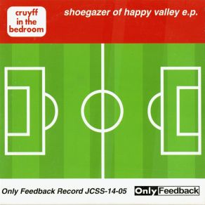 Download track Shoegazer Of Happy Valley Cruyff In The Bedroom