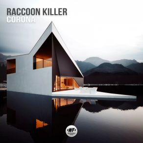 Download track Corona (Original Mix) Raccoon Killer