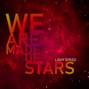 Download track Light Speed We Are Made Of Stars