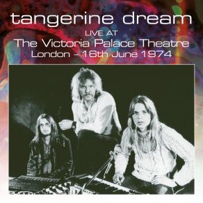 Download track The Victoria Palace Concert (Live From Victoria Palace, UK / 1974 / Movement 1) Tangerine Dream