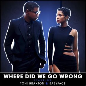 Download track Where Did We Go Wrong Toni Braxton, Babyface