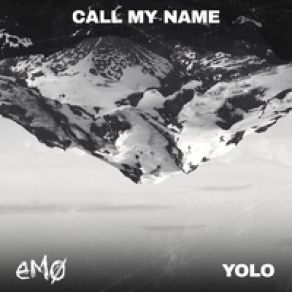 Download track Call My Name Emo, Yolo