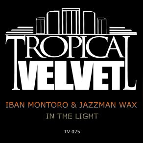 Download track In The Light (Original Mix) Jazzman Wax, Iban Montoro